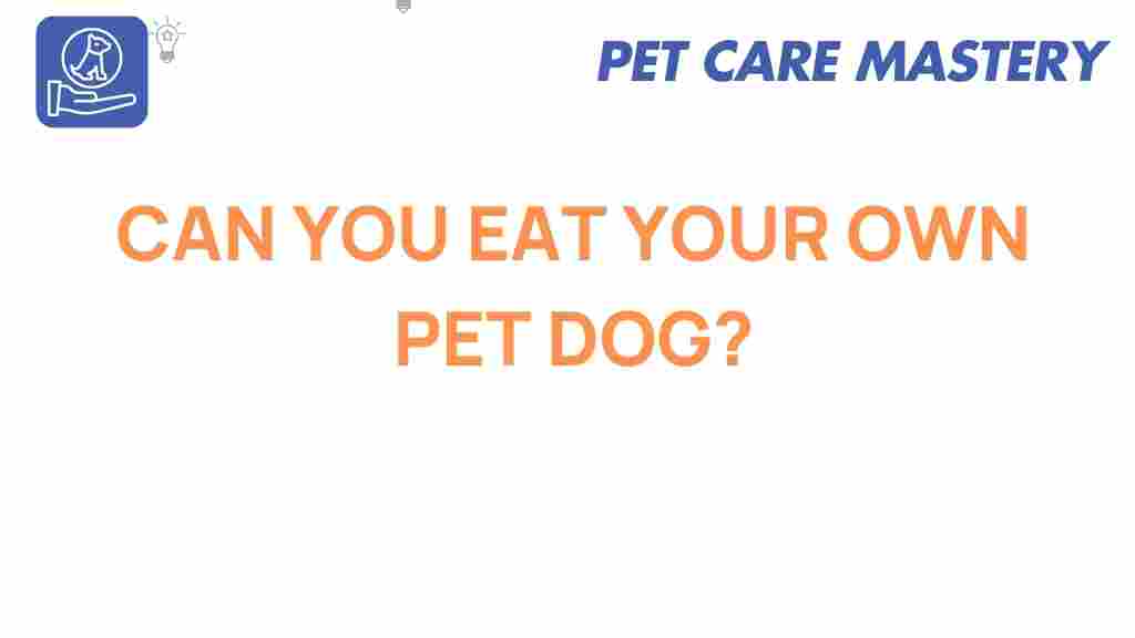 can-you-eat-your-own-pet-dog