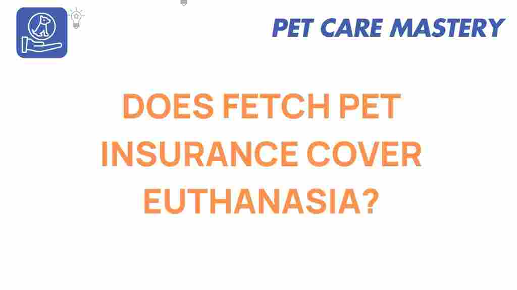 fetch-pet-insurance-euthanasia-coverage