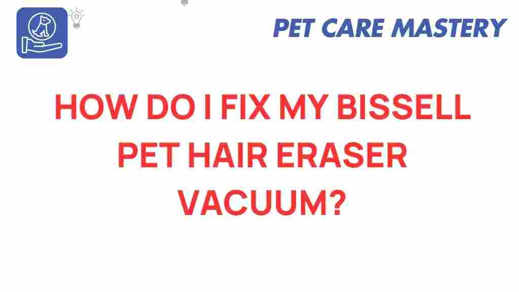 bissell-pet-hair-eraser-vacuum-troubleshooting