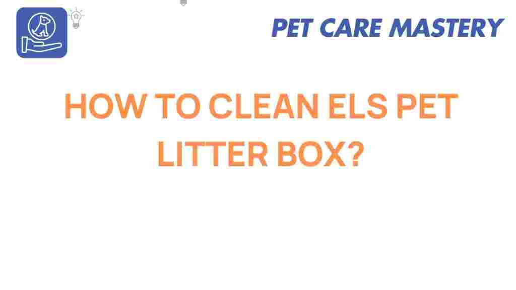 els-pet-litter-box-cleaning-tips