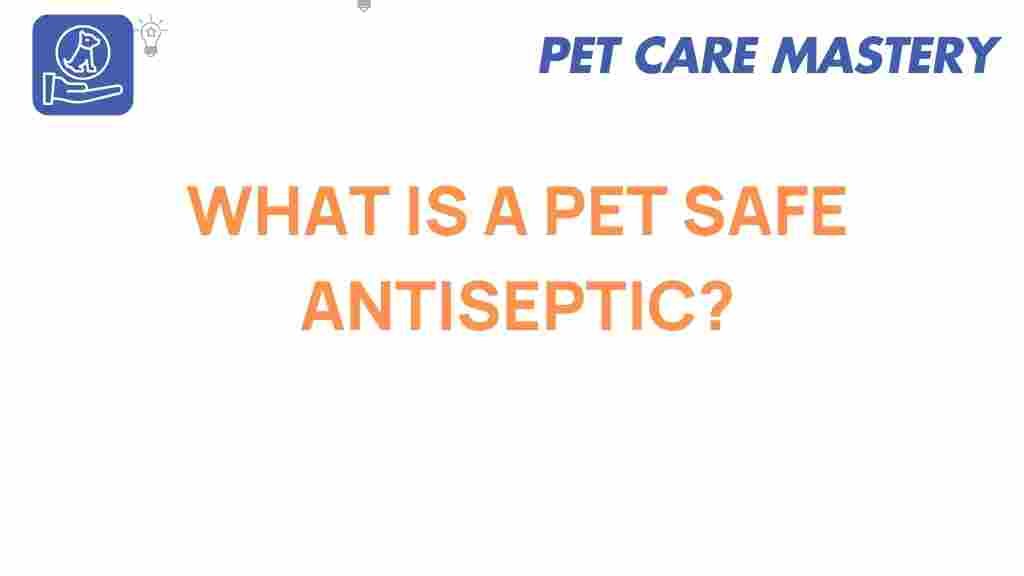 pet-safe-antiseptic-guide